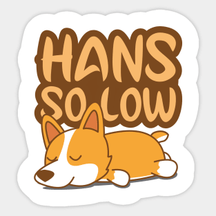 'Corgi Hans So Low' Adorable Corgis Dog Sticker